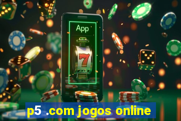 p5 .com jogos online